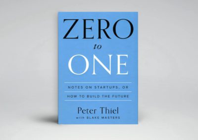 Zero to One: Notes On Startups Or How To Build The Future