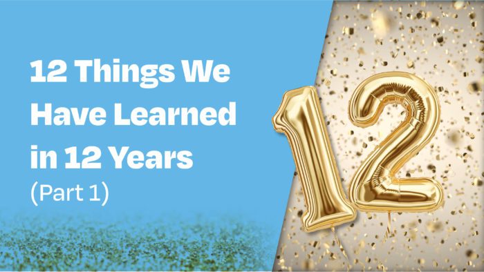 12 Things We Have Learned in 12 Years - Part 1