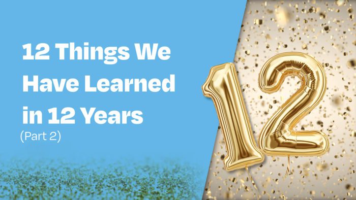 12 Things We Have Learned in 12 Years Part 2
